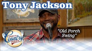 TONY JACKSON reminisces about an OLD PORCH SWING!