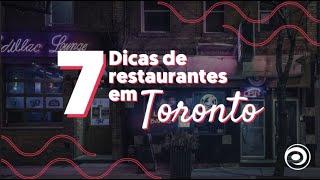 7 dicas de restaurantes em TORONTO!