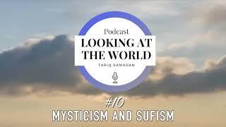 Mysticism and Sufism - Podcast#10 - Looking at the world