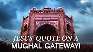 Why a Quote Attributed to Jesus Is Engraved on Akbar’s Fatehpur Sikri Gateway?