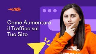 Come Aumentare il Traffico al Tuo Sito Web