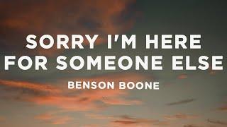 Benson Boone - Sorry I'm Here For Someone Else (Lyrics)