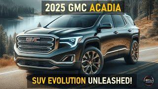 2025 GMC ACADIA: EXPLORE THE FUTURE OF SUV EXCELLENCE!