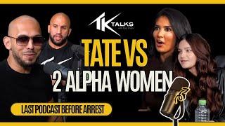 ANDREW TATE VS 2 Alpha Women - UNCENSORED EXCLUSIVE TK Talks Podcast