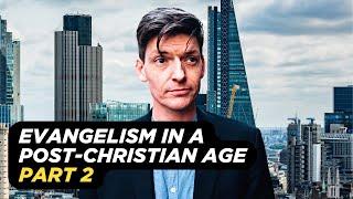 Evangelism in a Post-Christian Age Part 2