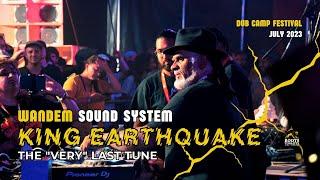 KING EARTHQUAKE - "VERY" LAST TUNE - DUB CAMP FESTIVAL 2023 - WANDEM SOUND SYSTEM