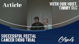 Article Corner - Experimental Rectal Cancer Drug Eliminates All Tumors In Small Trial!