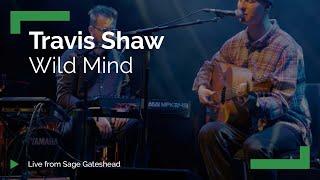 From The Glasshouse || Travis Shaw - Wild Mind