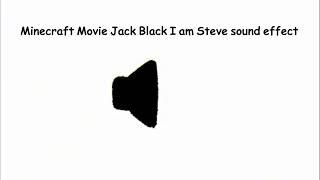 Minecraft Movie Jack Black I am Steve sound effect