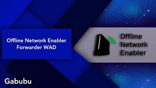 Offline Network Enabler - Forwarder WAD