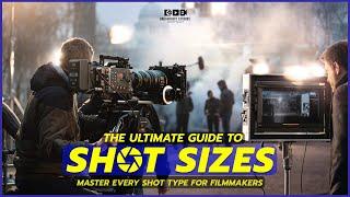 Camera Shot Sizes Explained: Master Every Shot Type for Filmmakers [Shot List, Ep 2]