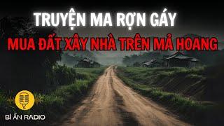 Truyện ma làng quê: Mua đất, xây nhà trúng mộ hoang #chuyenma