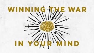 Winning the War in Your Mind - Week 4