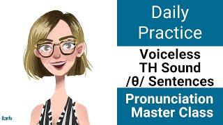 Voiceless TH SENTENCES /θ/ - Daily Pronunciation Practice American English Consonant Master Class