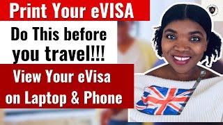 Travelling with a UK eVisa, what you need to do. Print your eVisa. View on laptop and phone