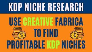 KDP Niche Research: How To Use Creative Fabrica To Find Profitable KDP Niches