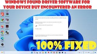 Windows found driver software for your device but encountered an error