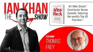 Thomas Frey on The Ian Khan Show - After Shock Episodes - Featuring the World's Top 50 Futurists