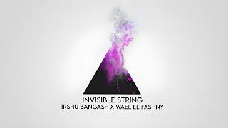 Invisible String | Irshu Bangash X Wael El Fashny | Techno | House | Rave | Deep House | Oriental