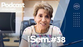 Semana 38 I Dra. Rosa Ma. Pardillo I Podcast Tu Palabra