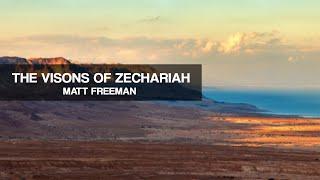 The Visions of Zechariah (Zech. 1:1-6) | Matt Freeman