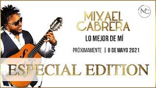 COMING SOON ÁLBUM "LO MEJOR DE MÍ" MIXAEL CABRERA