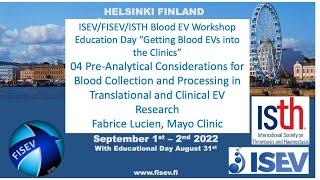 Part 04 Blood EV Ed Day: Fabrice Lucien, Pre-Analytical Factors in Blood Collection and Processing