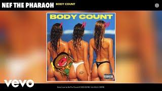 Nef The Pharaoh - Body Count (Audio)