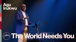 The World Needs You | Agu Irukwu