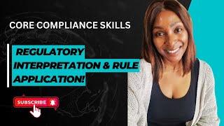 Core Compliance Skills: Regulatory Interpretation & Rule Application