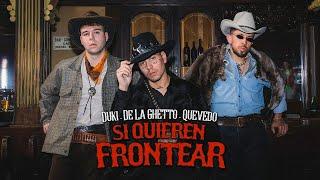 DUKI, De La Ghetto, Quevedo - Si Quieren Frontear (Video Oficial)