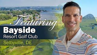 Bayside Resort Community Review: A premier community next to Fenwick Island, DE, and Ocean City, MD.