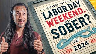 Can I Stay SOBER The Whole Labor Day Weekend??? (Episode 213) #sobriety #sobercurious #laborday