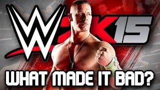 What Made WWE2K15 So BAD? (A Look Back at WWE2K15)