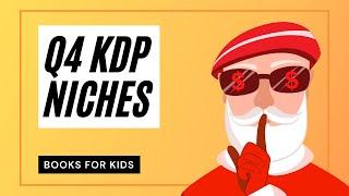 Q4 Amazon KDP Niches for HUGE sales (Books For Kids)