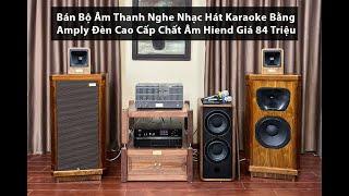 Bán Bộ Âm Thanh Nghe Nhạc Hát Karaoke Bằng Amply Đèn Cao Cấp Chất Âm Hiend Giá 84 Triệu