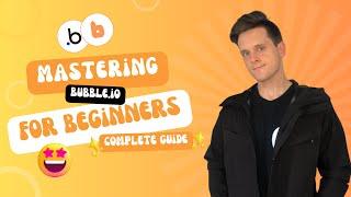 The Complete Bubble.io Crash Course For Beginners (FREE COURSE)