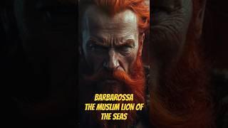 Barbarossa: The Terror Who Ruled the Seas