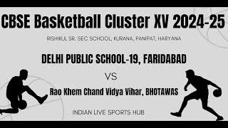 DPS 19 FARIDABAD VS RKC BHOTAWAS | CBSE Basketball Cluster XV 2024-25