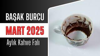 BAŞAK BURCU MART 2025 | Aylık Kahve Falı