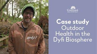 Case study: Outdoor Health in the Dyfi Biosphere | Coed Lleol (Small Woods)