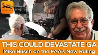 NEW FAA RULING WILL DEVASTATE AVIATION!  Mike Busch explains it all (and what we need to do next)