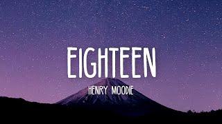 Henry Moodie - Eighteen (Lyrics) 4K