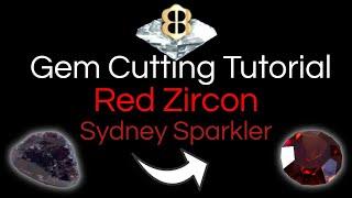 Gem Cutting Tutorial: Red Zircon Sydney Sparkler