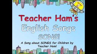 Teacher Ham's English Songs SONG!