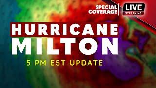 HURRICANE MILTON: 5 PM EST • Oct 8th Update