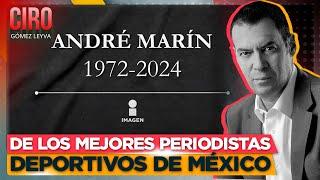 Murió André Marín. Así lo recuerda Ciro Gómez Leyva: | Noticias con Ciro Gómez Leyva