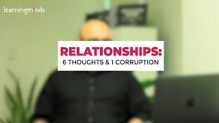 Relationships: 6 Thoughts & 1 Corruption | Sohail Zindani
