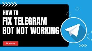 How to Fix Telegram Bot Not Working