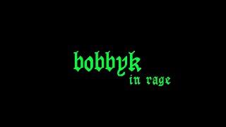 bobbyk in rage /// hntd /// redage [prod. tizzyrixz]